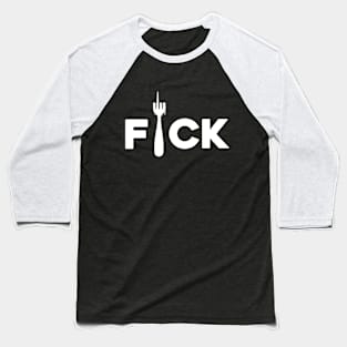 Fuck Fork Baseball T-Shirt